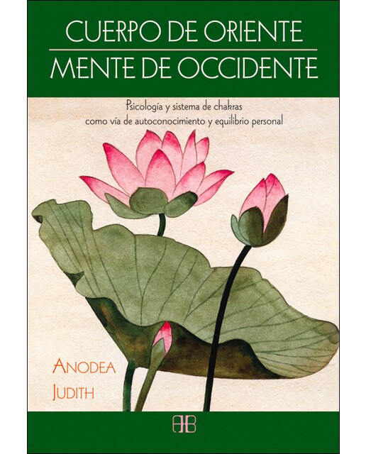 Imagem 0 de Cuerpo de Oriente, mente de Occidente: Psicología y sistema de chakras como vía de autoconocimiento y equilibrio personal (Capa mole com abas)