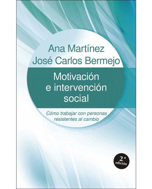 Motivación e intervención social: Cómo trabajar con personas resistentes al cambio