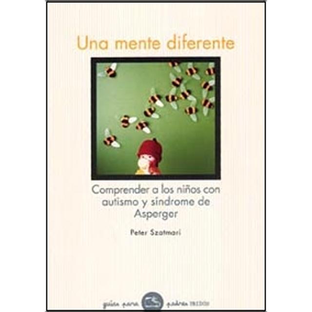 Una mente diferente: Comprender a los niños con autismo y síndrome de Asperger (Capa mole) 1