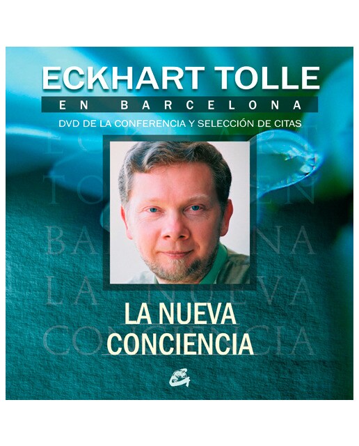 La nueva conciencia: Eckhart Tolle en Barcelona - DVD de la conferencia y selección de citas