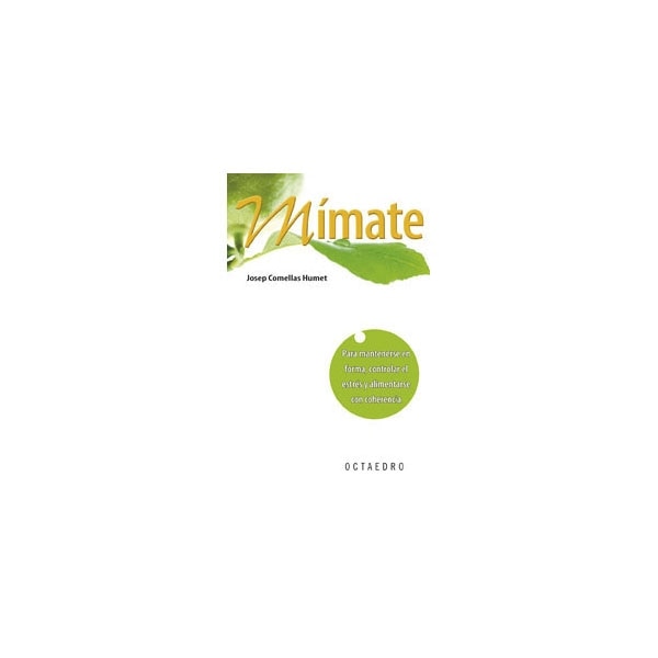 Mímate: Para mantenerse en forma, controlar el estrés y alimentarse con coherencia
