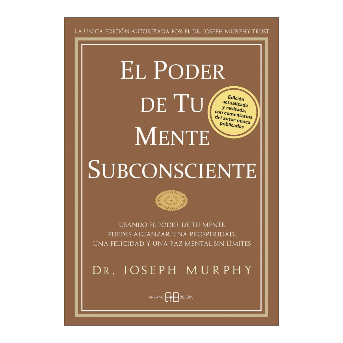 Imagen 1 de El poder de tu mente subconsciente: Usando el poder de tu mente puedes alcanzar una prosperidad, una felicidad y una paz mental sin límites (Tapa blanda con solapas)