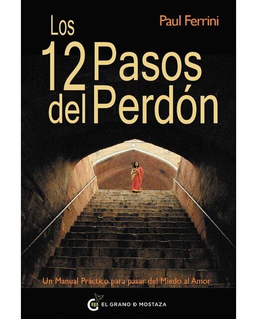 Los 12 pasos del perdón: Un Manual Práctico para pasar del Miedo al Amor (Capa mole com abas) 1