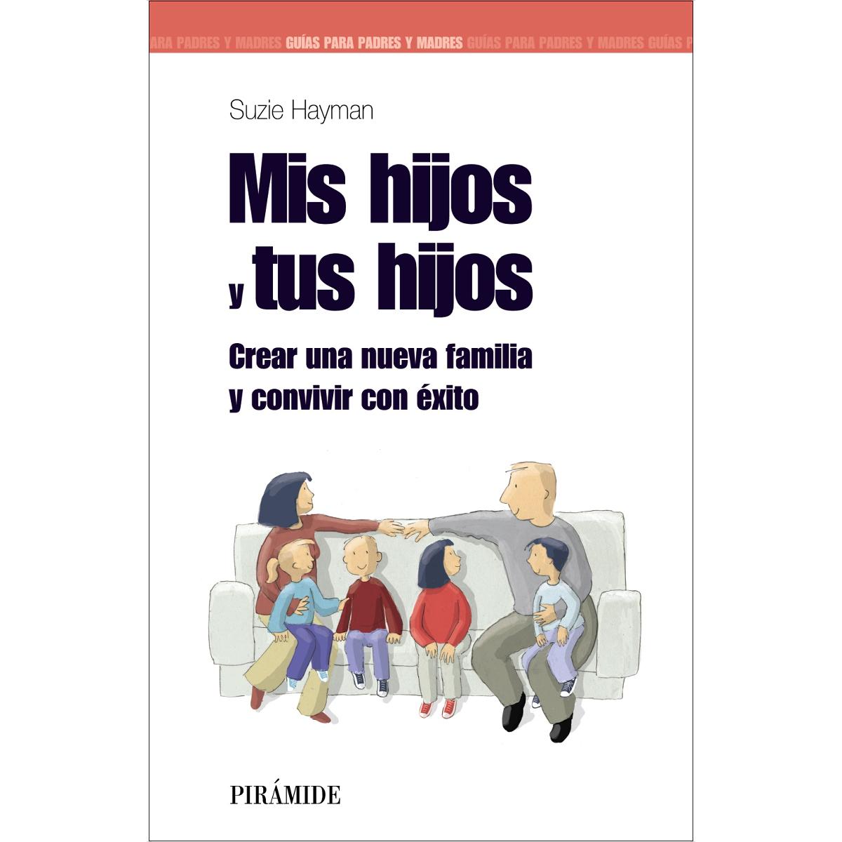 Mis hijos y tus hijos: Crear una nueva familia y convivir con éxito (Capa mole com abas) 1