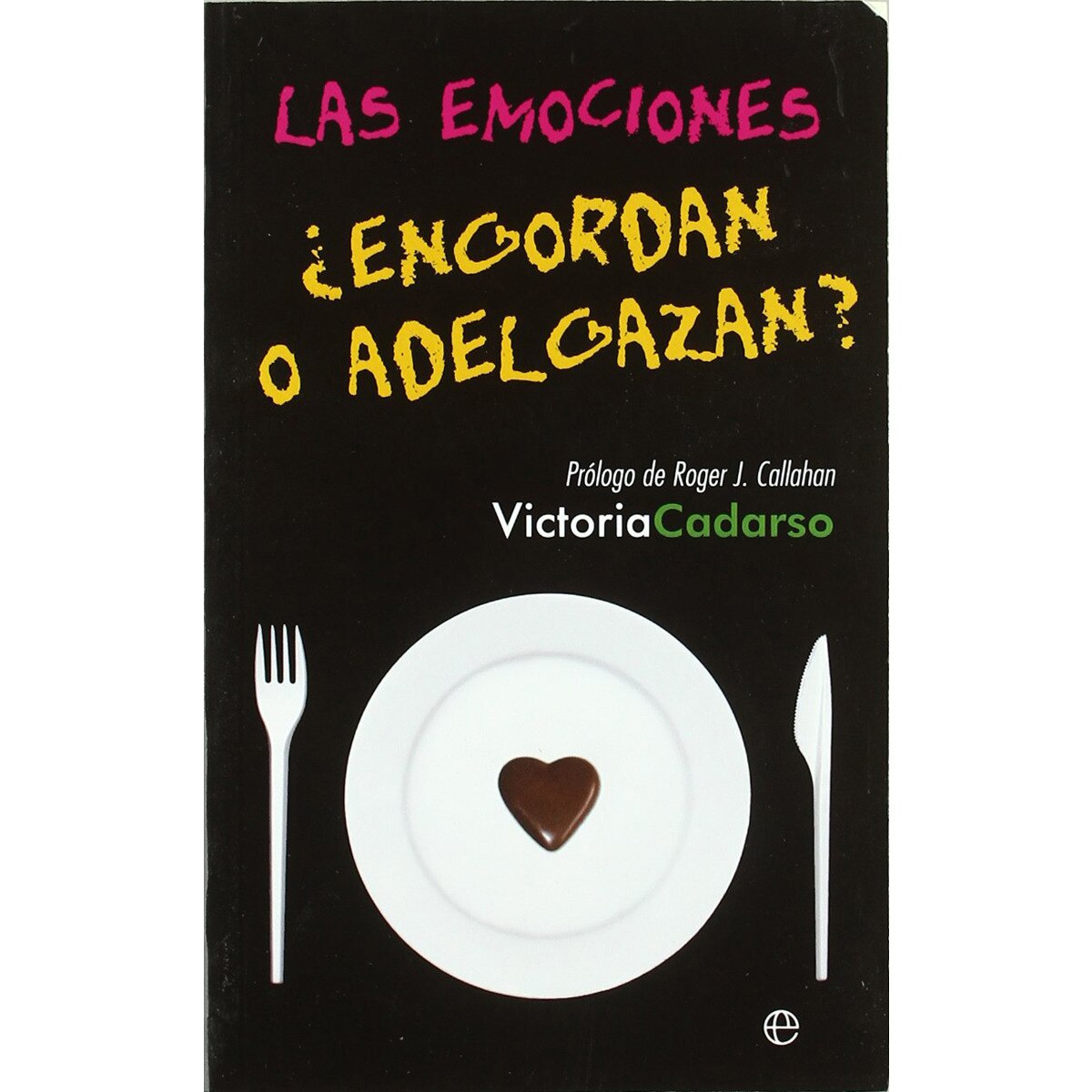 Imagen 0 de Las emociones ¿engordan o adelgazan?  (Tapa blanda Bolsillo)
