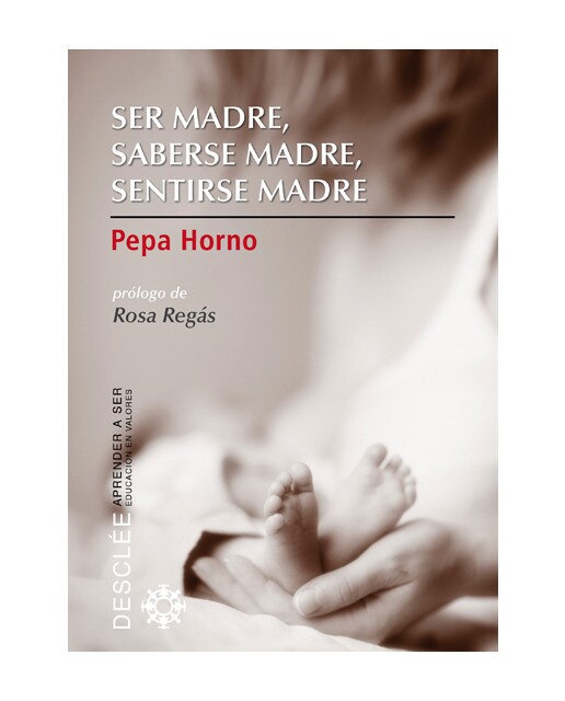 Ser madre, saberse madre, sentirse madre