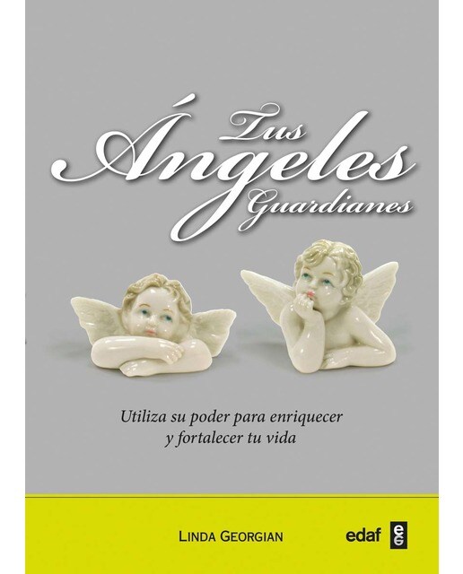 Tus ángeles guardianes: Utiliza su poder para enriquecer y fortalecer tu vida (Capa mole) 1