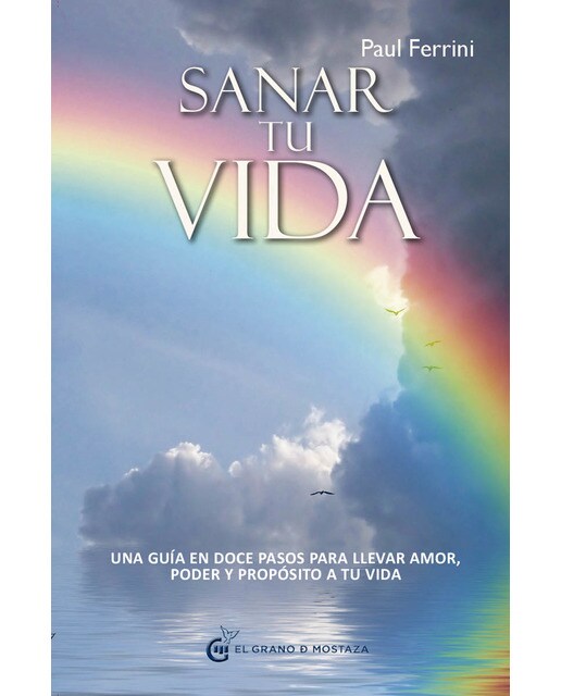 Sanar tu vida: Una guía en doce pasos para llevar amor, poder y propósito a tu vida (Capa mole com abas) 1