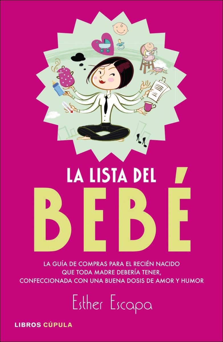 La lista del bebé: La guía de compras para el recién nacido que toda madre debería tener, confeccionada con una buena dosis de a (Capa mole com abas) 1