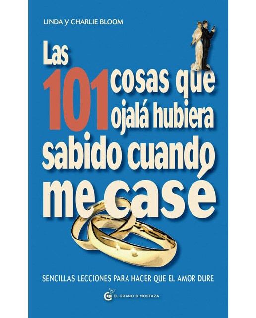 Las ciento un cosas que ojalá hubiese sabido cuando me case: Sencillas lecciones para hacer que el amor dure (Capa mole com abas) 1