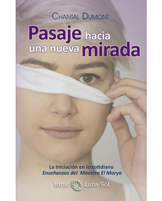 Pasaje hacia una nueva mirada: La iniciación en lo cotidiano , enseñanzas del maestro el morya(Tapa blanda) 1
