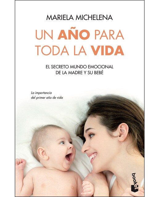 Imagem 0 de Un año para toda la vida: El secreto mundo emocional de la madre y su bebé(Bolsillo) (Tapa blanda)