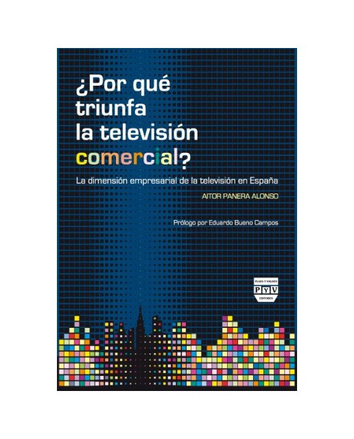Imagen 0 de ¿Por qué triunfa la televisión comercial?: La dimensión empresarial de la televisión en España (Tapa blanda con solapas)