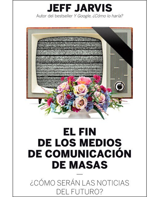 El fin de los medios de comunicación de masas: ¿Cómo serán las noticias del futuro? (Capa mole com abas) 1