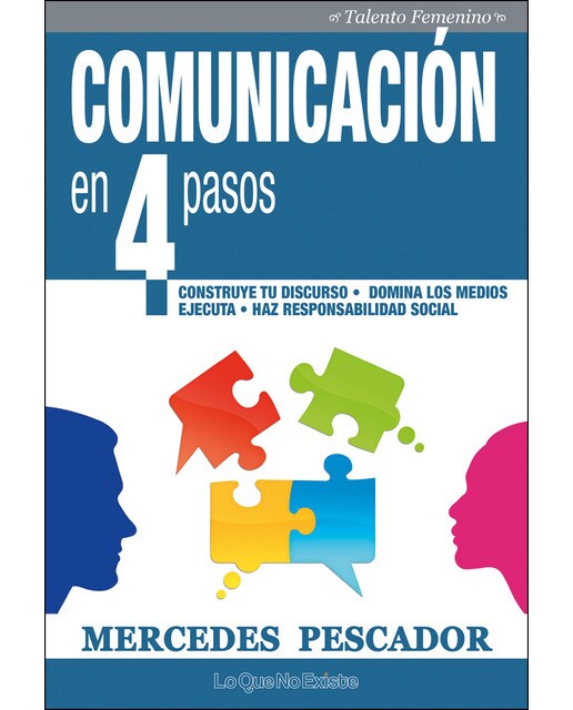 Imagen 0 de Comunicación en 4 pasos: Construye tu discurso. Domina los medios. Ejecuta. Haz responsabilidad social
