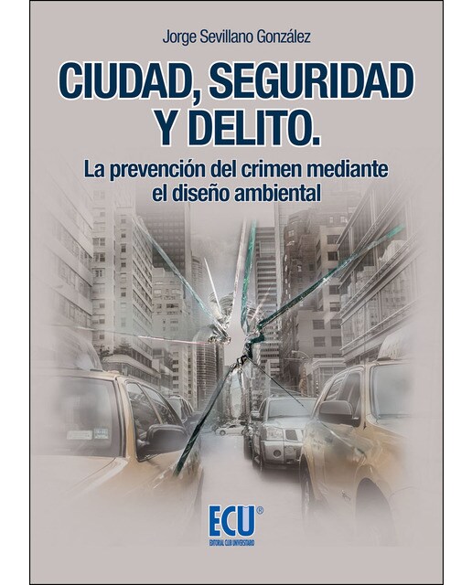 Imagen 0 de Ciudad, seguridad y delito. La prevención del crimen mediante el diseño ambiental (Tapa blanda)