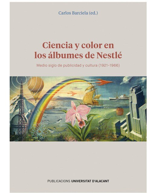 Imagen 0 de Ciencia y color en los álbumes de Nestlé: Medio siglo de publicidad y cultura (1921-1966) (Tapa blanda)