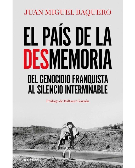 El país de la desmemoria: Del genocidio franquista al silencio interminable (Tapa blanda) 1