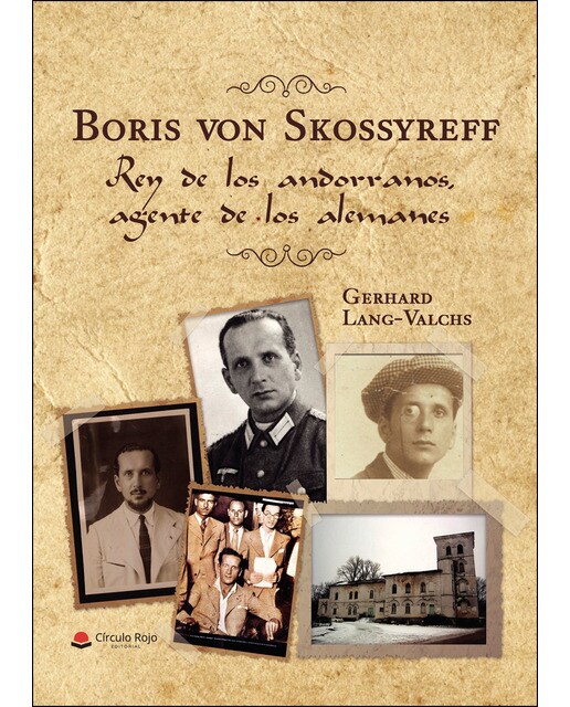 Boris von Skossyreff. Rey de los andorranos, agente de los alemanes