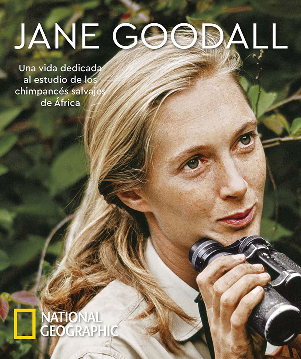 Jane Goodall. Una vida dedicada al estudio de los chimpancés salvajes de África: Una vida dedicada al estudio de los chimpancés salvajes