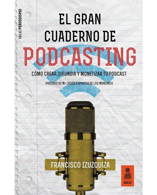 Imagen 0 de El gran cuaderno de podcasting: Cómo crear, difundir y monetizar tu podcast (Tapa blanda)
