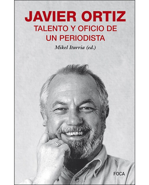 Imagen 0 de Javier Ortiz, talento y oficio de un periodista  (Tapa blanda con solapas Tapa blanda)