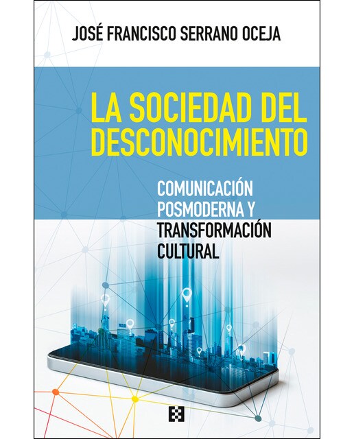 Imagen 0 de La sociedad del desconocimiento: Comunicación posmoderna y transformación cultural (Tapa blanda)