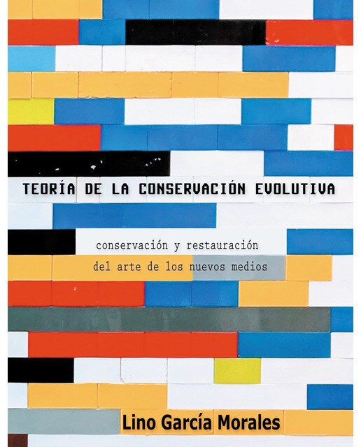 Imagen 0 de Teoría de la conservación evolutiva: Conservación y restauración del arte de los nuevos medios (Tapa blanda)