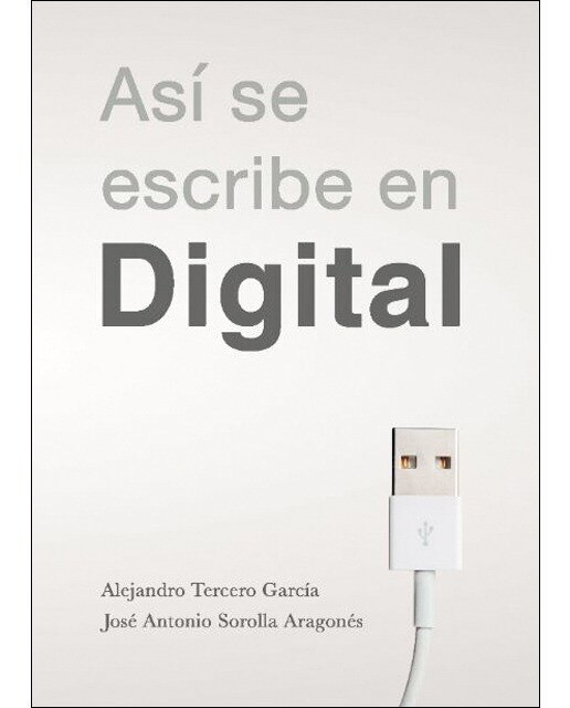 Imagen 0 de Así se escribe en digital: ¿cómo se debe escribir en el entorno digital? (Tapa blanda)