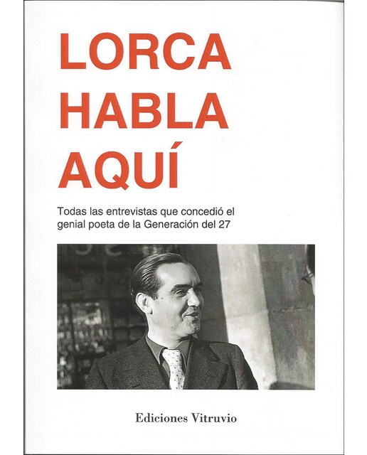 Lorca habla aquí. Todas las entrevistasque conced 1