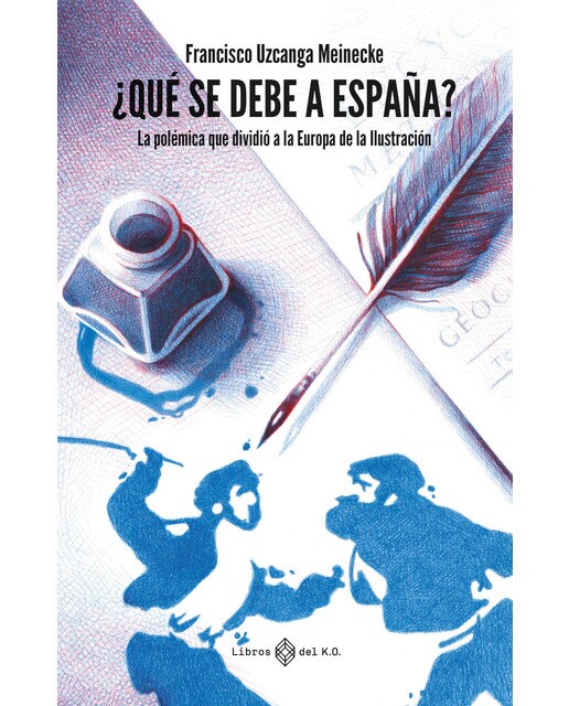 Imagen 0 de ¿qué se debe a españa?: La polémica que dividió a la europa de la ilustración (Tapa blanda)