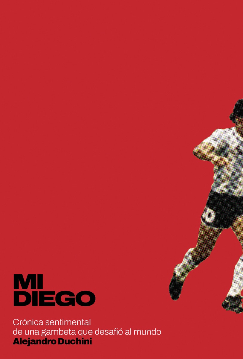 Mi Diego: Crónica sentimental de una gambeta que desafió al mundo (Capa mole com abas) 1