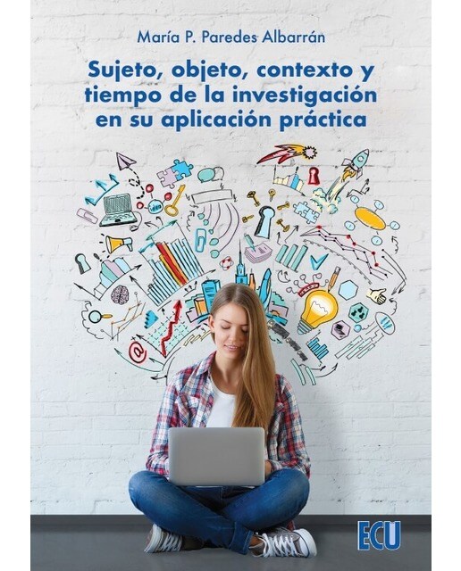 Sujeto, objeto, contexto y tiempo de la investigación en su aplicación práctica
