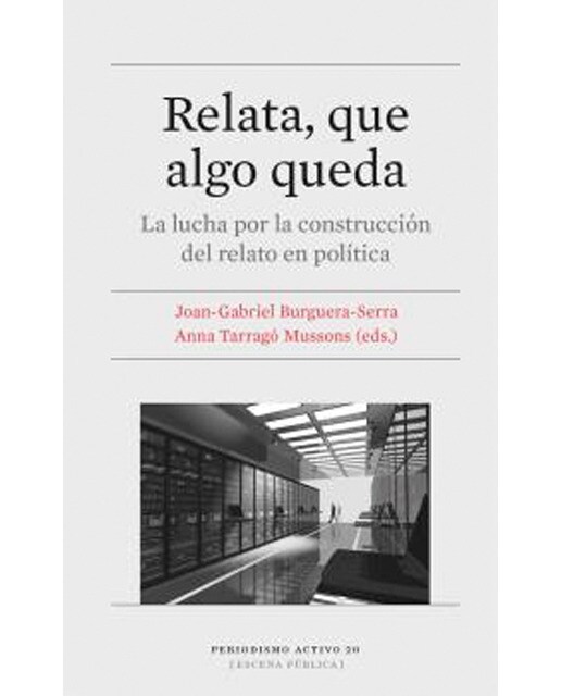 Relata, que algo queda: La lucha por la construcción del relato en política(Tapa blanda) 1