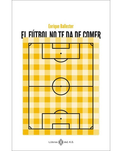 El fútbol no te da de comer  (Tapa blanda con solapas) 1