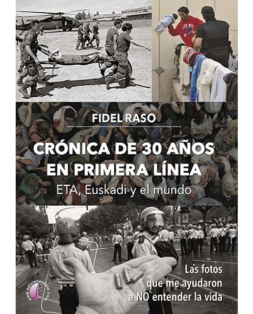 Crónica de 30 años en primera línea: ETA, Euskadi y el mundo: Las fotos que me ayudaron a no entender la vida