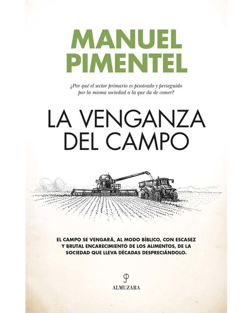 La venganza del campo: ¿Por qué el sector primario es pisoteado y perseguido por la misma sociedad a la que da de comer?  (Tapa blanda) 1