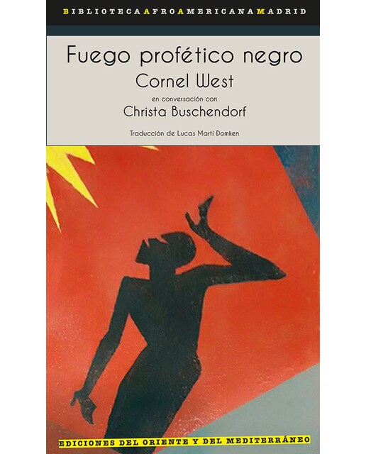 Imagen 0 de Fuego profético negro: Cornel West en conversación con Christa Buschendorf