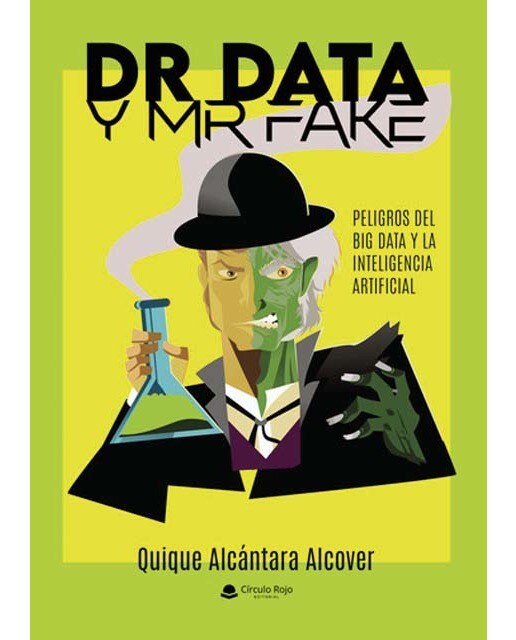Imagen 0 de Dr Data y Mr Fake: Peligros del big data y la inteligencia artificial