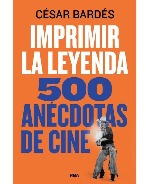 Imagen 0 de Imprimir la leyenda: 500 anécdotas de cine  (Tapa blanda)