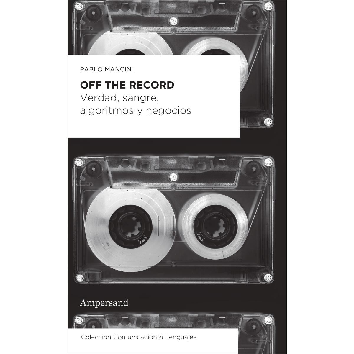 Imagem 0 de Off the record: Verdad, sangre, algoritmos y negocios