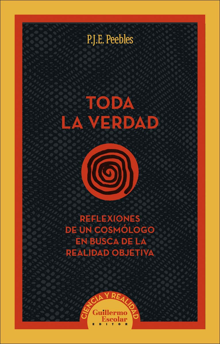 Toda la verdad: Reflexiones de un cosmólogo en busca de la realidad objetiva 1