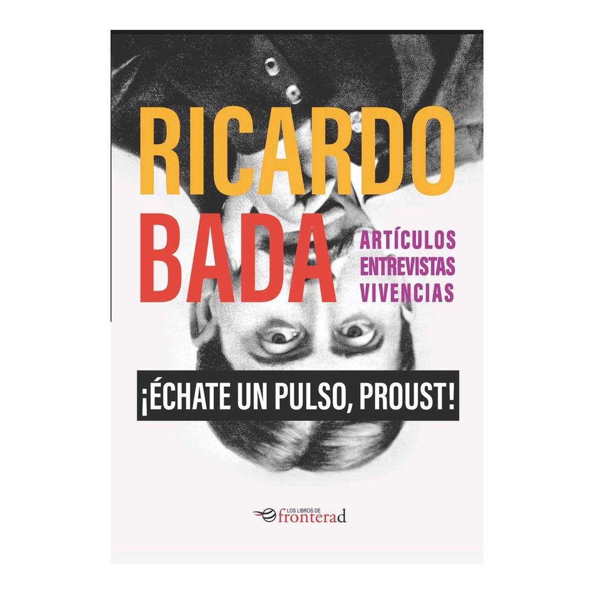 Imagem 0 de ¡Échate un pulso, Proust!: Artículos, entrevistas, vivencias