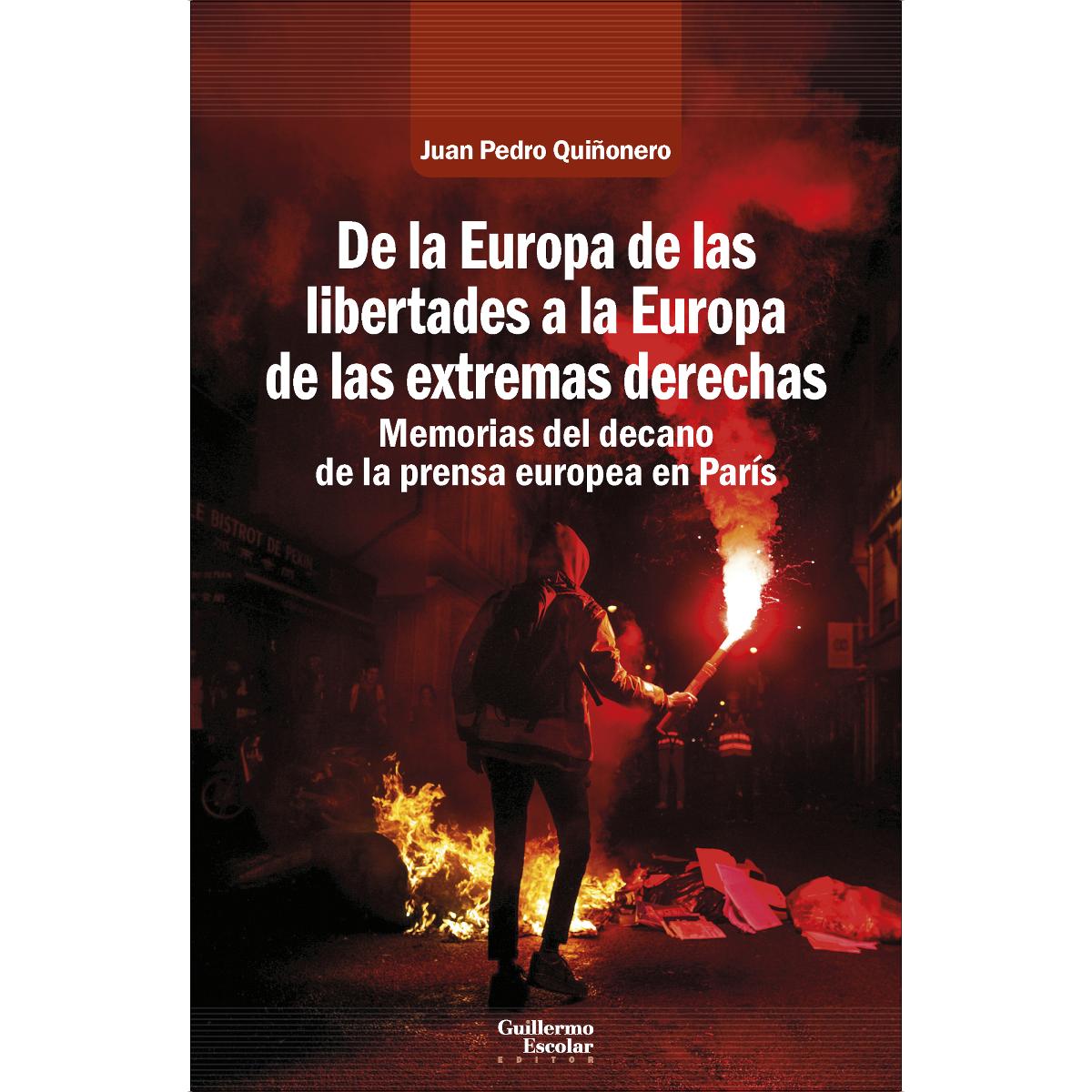 Imagem 0 de De la Europa de las libertades a la Europa de las extremas derechas: Memorias del decano de la prensa española en París