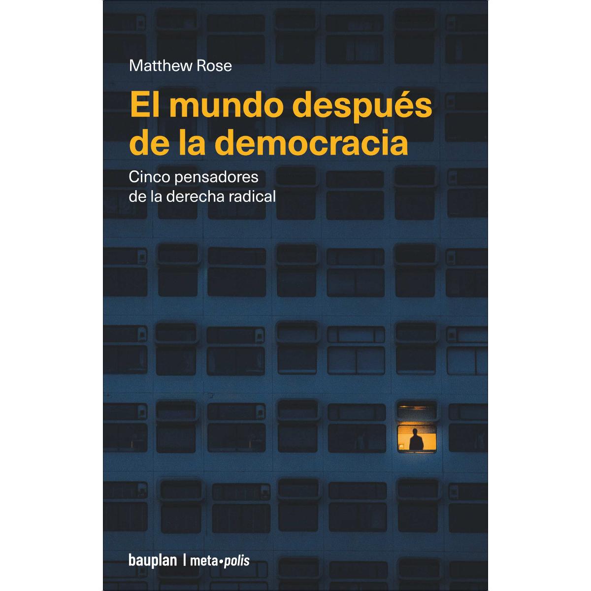 El mundo después de la democracia: Cinco pensadores de la derecha radical (Capa mole) 1
