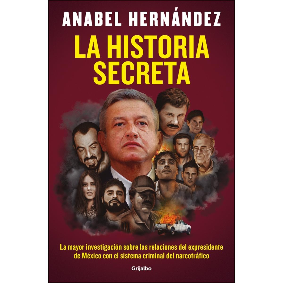 Imagem 0 de La historia secreta: La mayor investigación sobre las relaciones del ex presidente de México con el sistema criminal del narcotráfico (Capa mole)