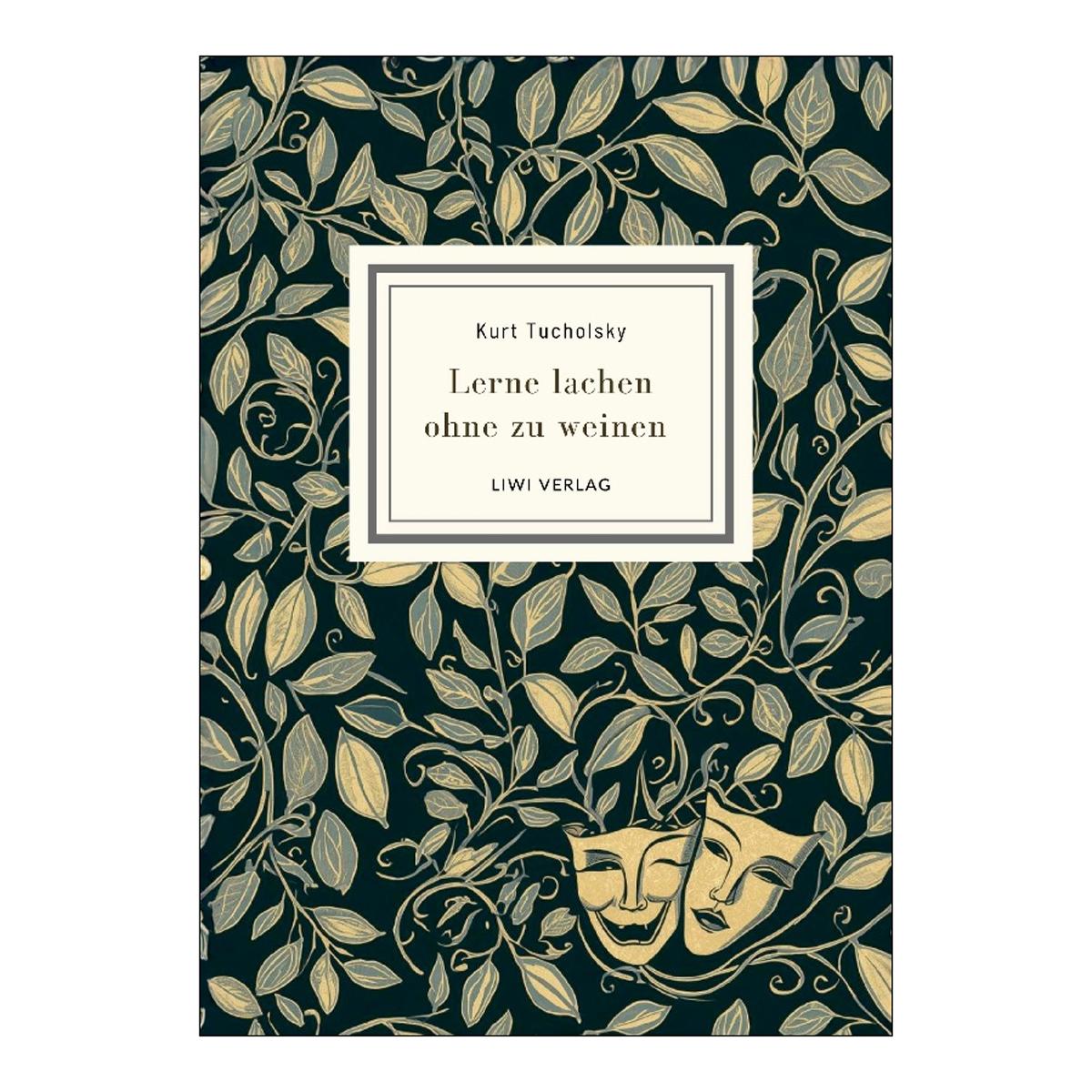 Kurt tucholsky: lerne lachen ohne zu weinen.Volls 1