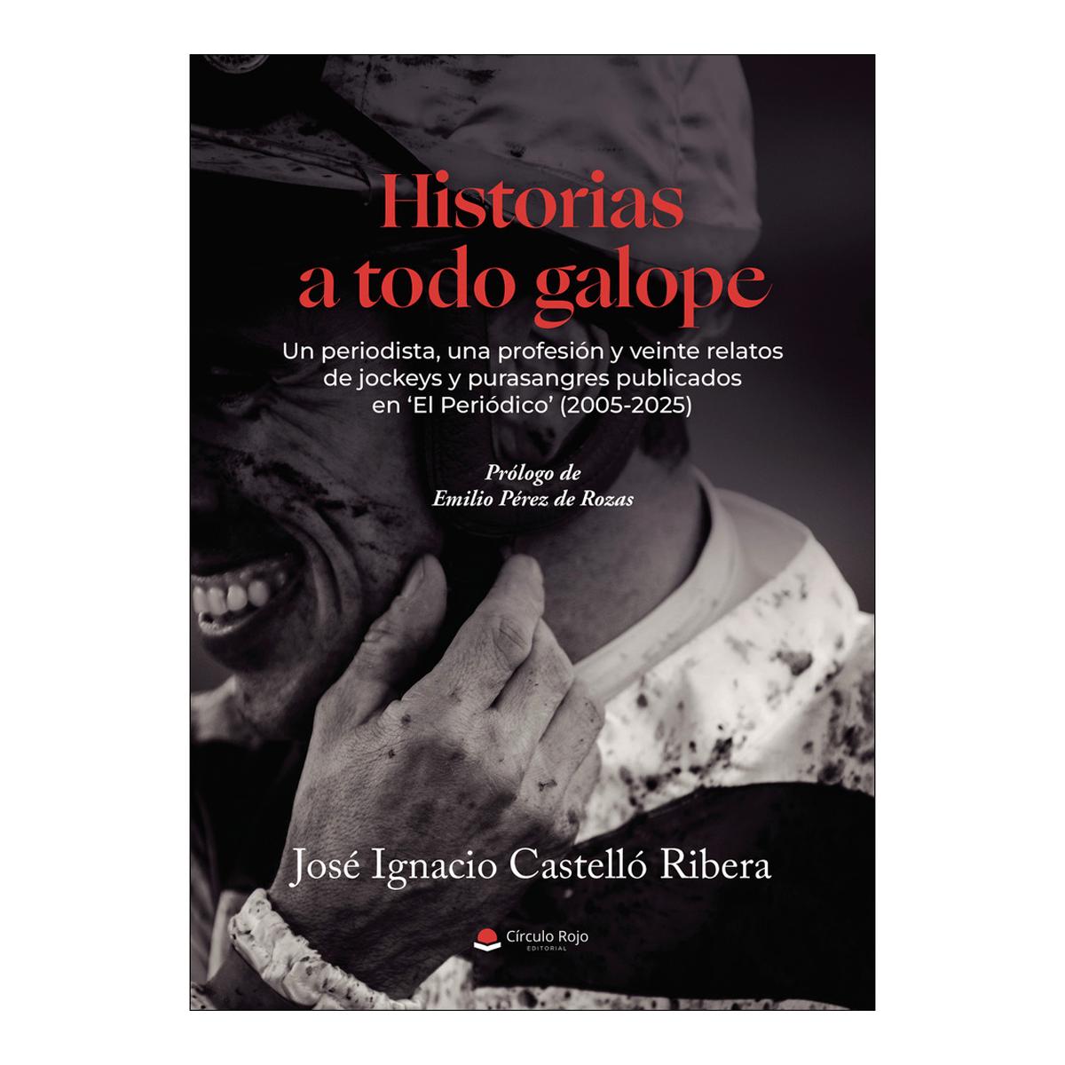 Imagen 0 de Historias a todo galope. un periodista,