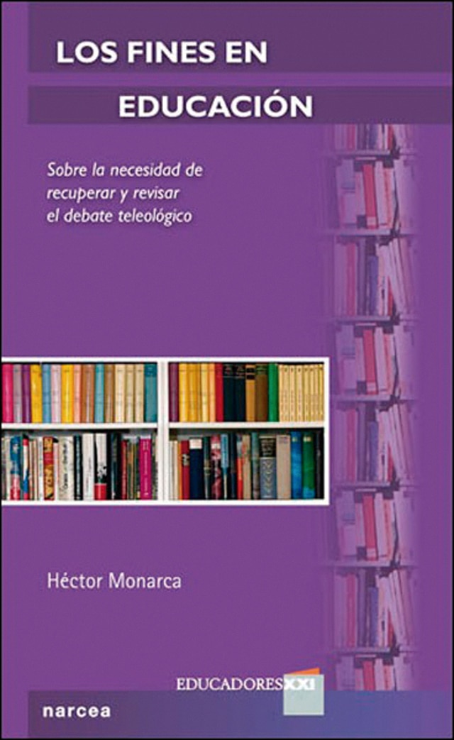 Los fines en educación: Sobre la necesidad de recuperar y revisar el debate teleológico
