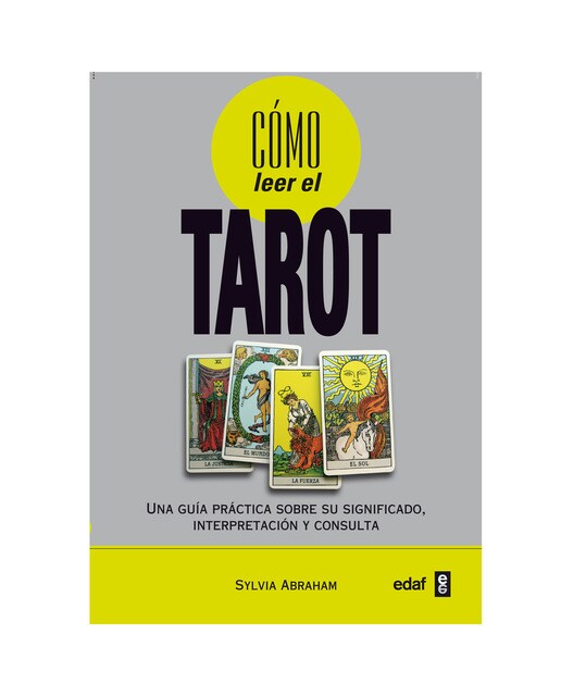 Cómo Leer El Tarot: Una Guía Práctica Sobre U Significado. Interpretación Y Consulta 1